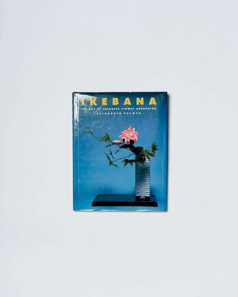 Ikebana: The Art Of Japanese Flower Arranging by Elizabeth Palmer